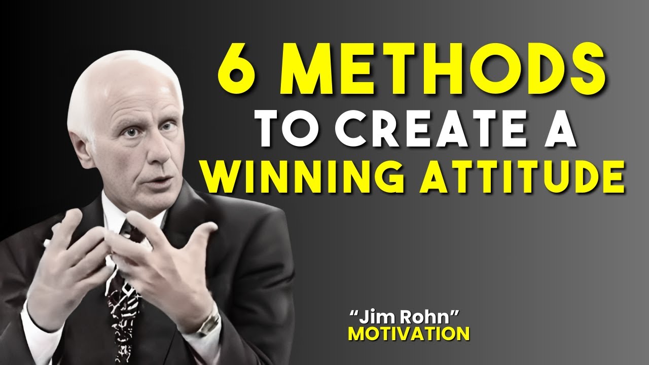 6 Simple Methods to Cultivate a Winning Attitude | Jim Rohn Motivation