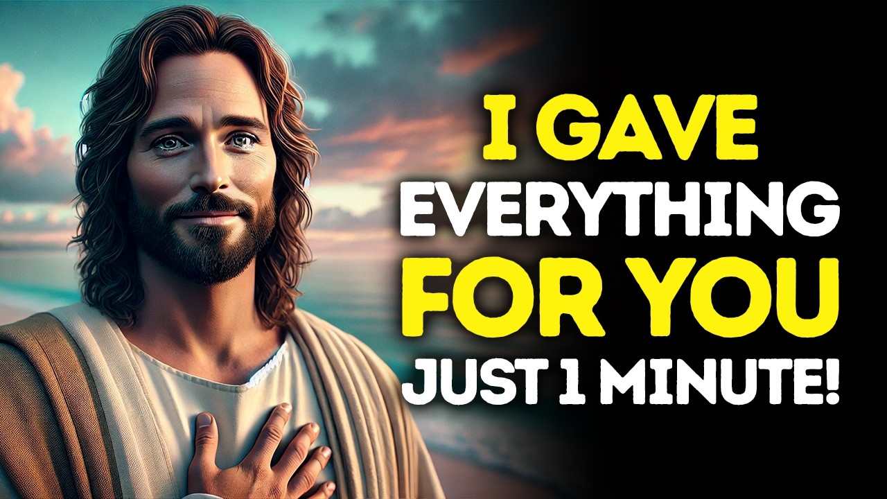 God Says: I Gave EVERYTHING For YOU — Just ONE MINUTE | God Message Today | Gods Message Now | God's