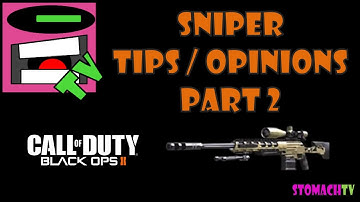 ► Black Ops 2 Sniper Tips / Opinions Part 2 (w/ StomachTV)