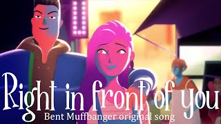 Right in front of you - Bent Muffbanger original song