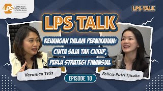 LPS Talk Eps. 10 - Cinta Aja Gak Cukup! Ini kata Felicia Putri tentang Keuangan dalam Pernikahan.