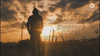 Buka Fali Seluk (Deo ft Nuno) Cover by Buyung Ft Saun