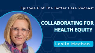 Ep 6 – Collaborating for Health Equity – Leslie Meehan (TN Department of Health)