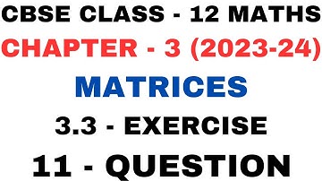 11 Question Exercise 3.3 l Chapter 3 Matrices l Ex 3.3 q11 l Class12th Maths l NEW NCERT 2023-24