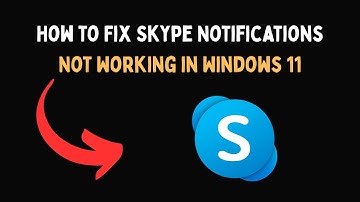 How to Fix Skype Notifications Not Working in Windows 11
