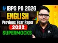 IBPS PO 2026 English Preparation | English 2022 Previous Year Paper | Supermock By Anubhav Sir