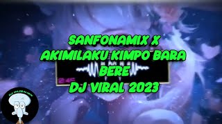 SANFONAMIX X AKIMILAKU KIMPO BARA BERE from DJ Nansuya | Dj Viral 2023