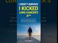 How I Kicked Cancer’s A * * — My Journey with Lung Cancer | Tony Williams