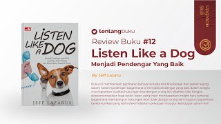 Review Buku #12 Listen Like a Dog By : Jeff Lazarus - MENJADI PENDENGAR YANG BAIK