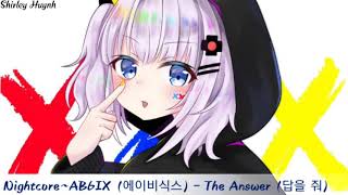 【Nightcore】~AB6IX (에이비식스) - The Answer (답을 줘)