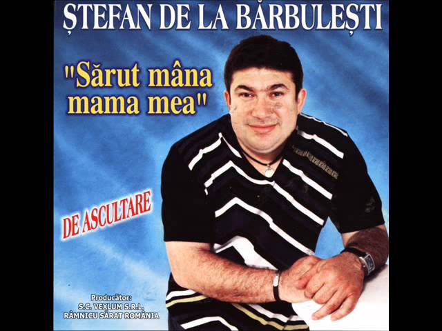 Stefan De La Barbulesti - Sarut Mana Mama Mea originala 2014 class=