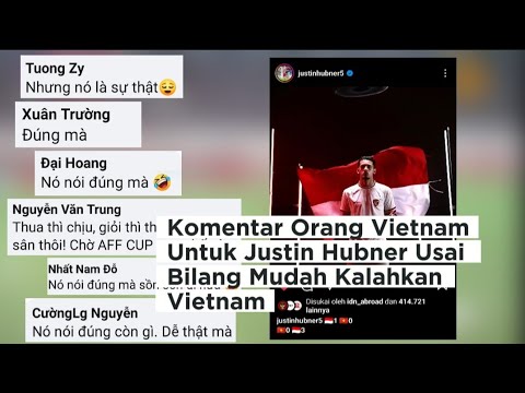 Komentar Orang Vietnam Untuk Justin Hubner Usai Bilang Mudah Kalahkan Vietnam