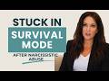 Still Stuck In Survival Mode After Narcissist Abuse?