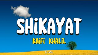 Shikayat - Kaifi Khalil | Lyrics 