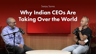 MIT’s Sanjay Sarma: Why Indian CEOs Are Taking Over the World