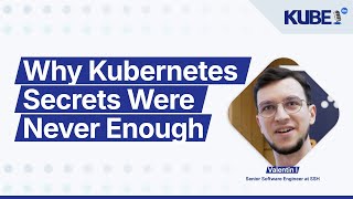 Why Kubernetes Secrets Were Never Enough, with Valentin I | KubeFM