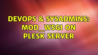Famous DevOps & SysAdmins: mod_wsgi on Plesk server (2 Solutions!!) Net Worth