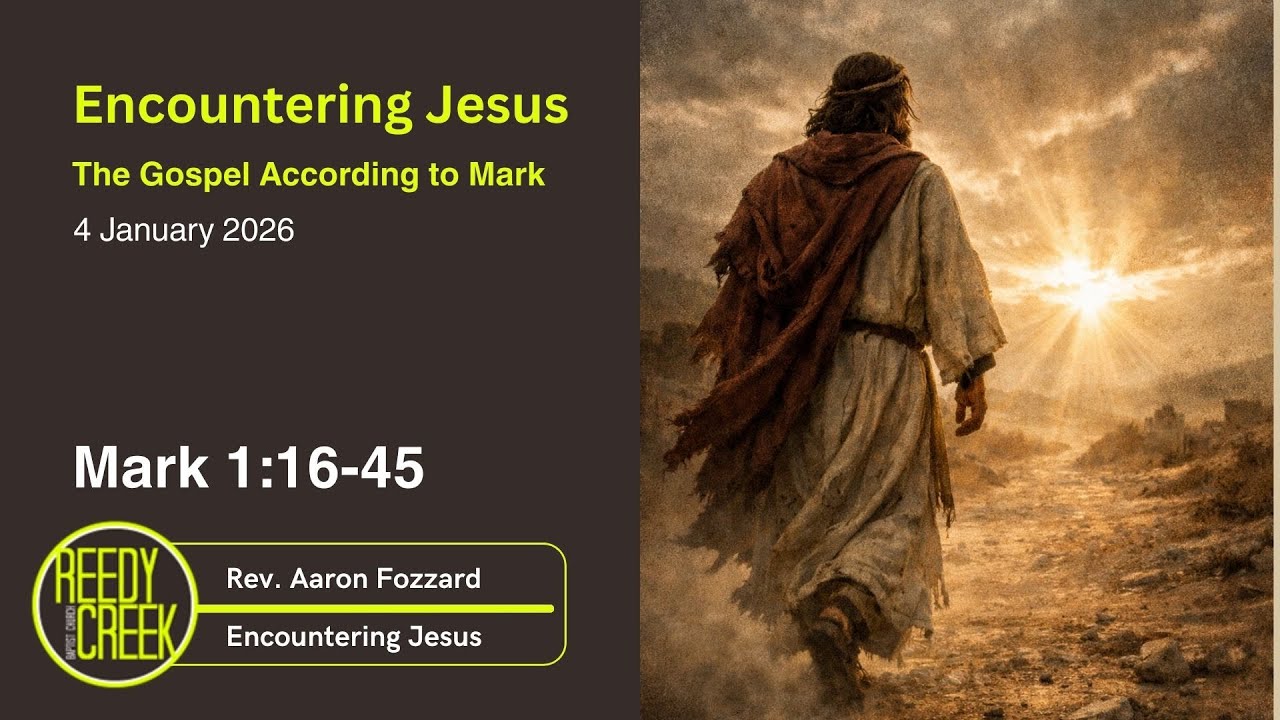 Encountering Jesus Series: Mark 1:16-45 (Rev Aaron Fozzard) Sunday Church Service