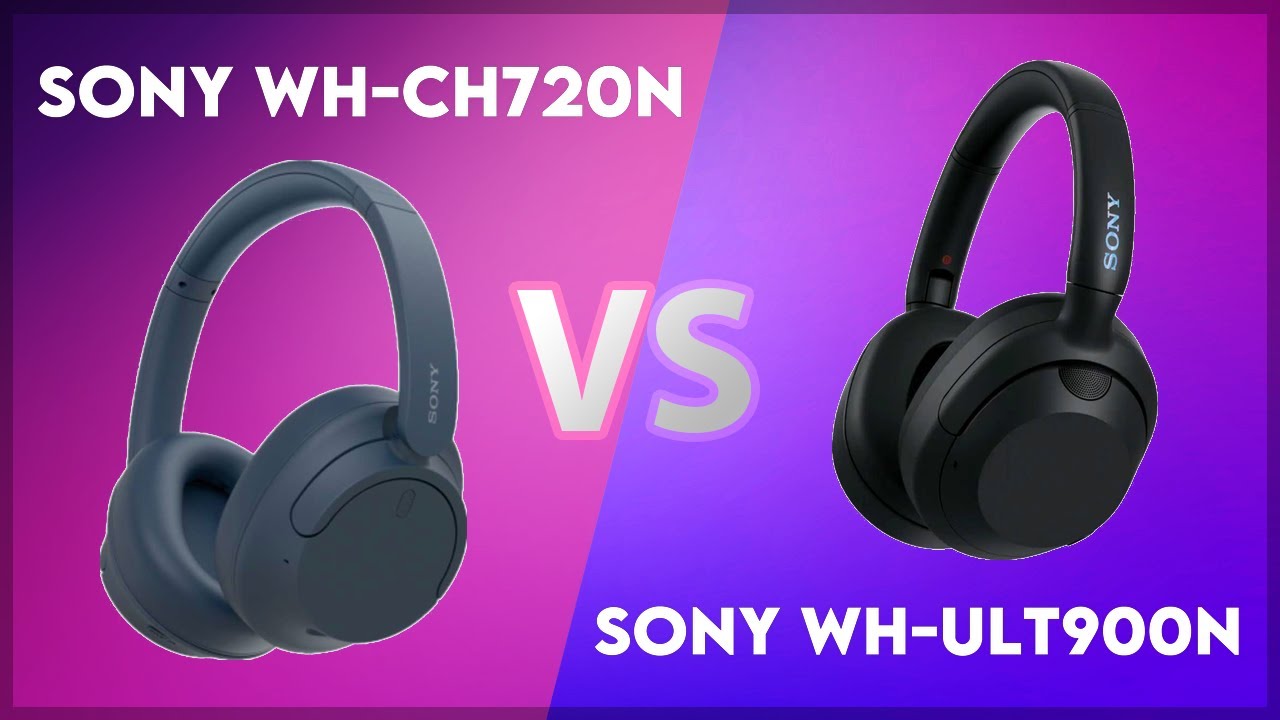 Sony WH-CH720N vs Sony WH-ULT900N Technical Comparison - YouTube