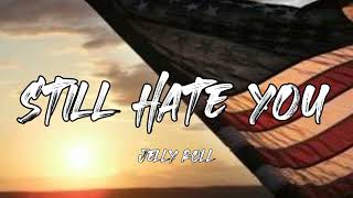 Jelly roll- Still Hate You ( Trending Song )