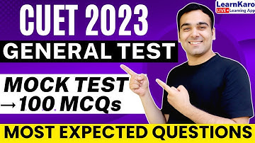 CUET 2023 | General Test Mock Test🔥| 100+ Most Expected Questions