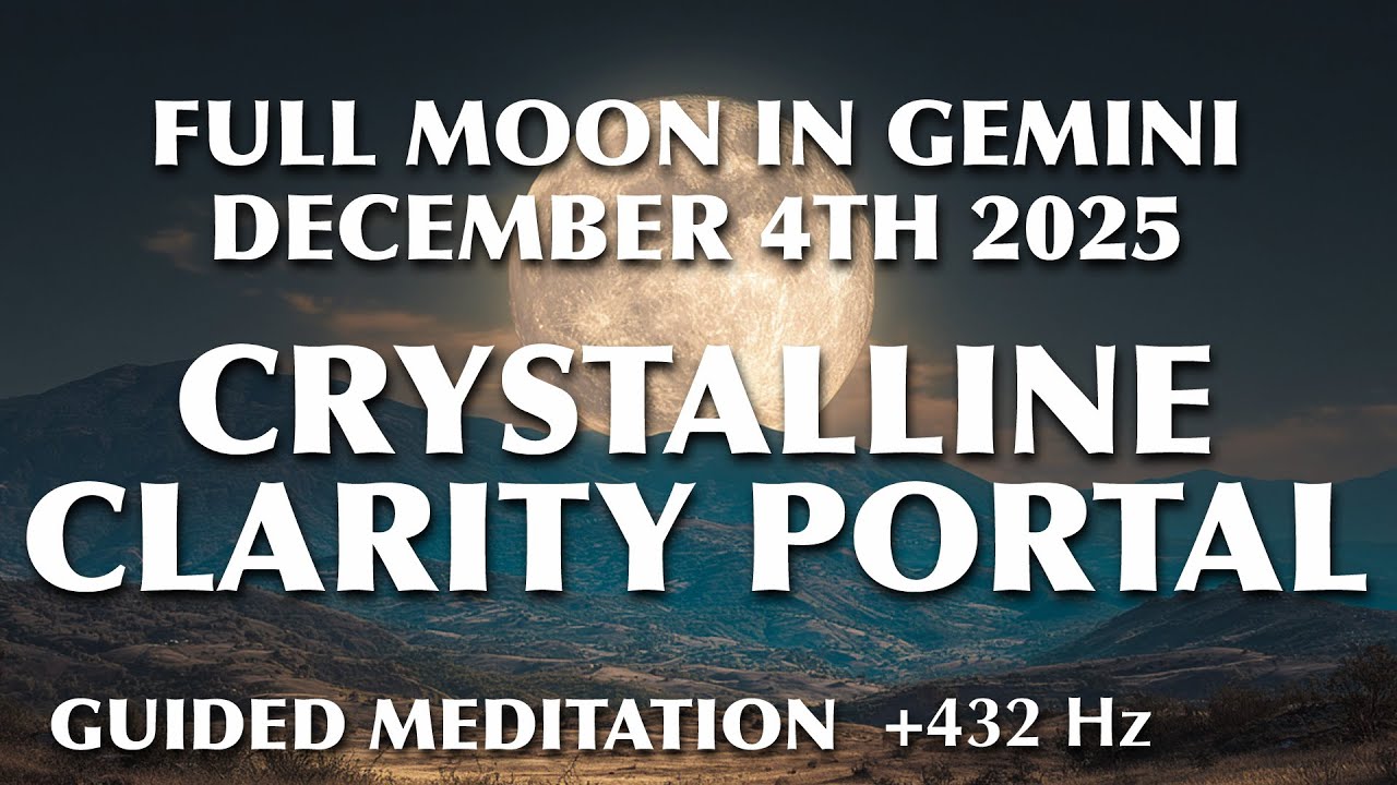 Guided Meditation: Full Moon in Gemini December 2025 | Crystalline Clarity Portal & Year Completion