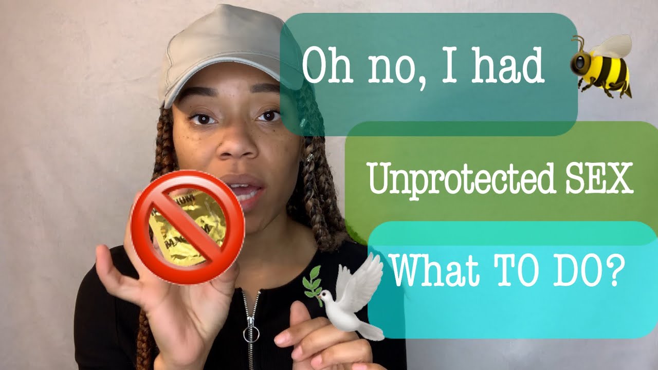 What Should You Do If Youve Had Unprotected Sex Myfirsttime Youtube 