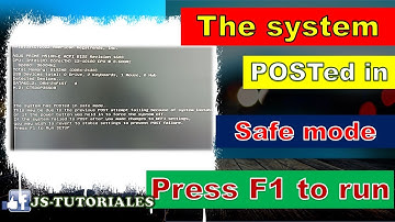 THE SYSTEM HAS POSTED IN SAFE MODE - PRESS F1 RUN SETUP