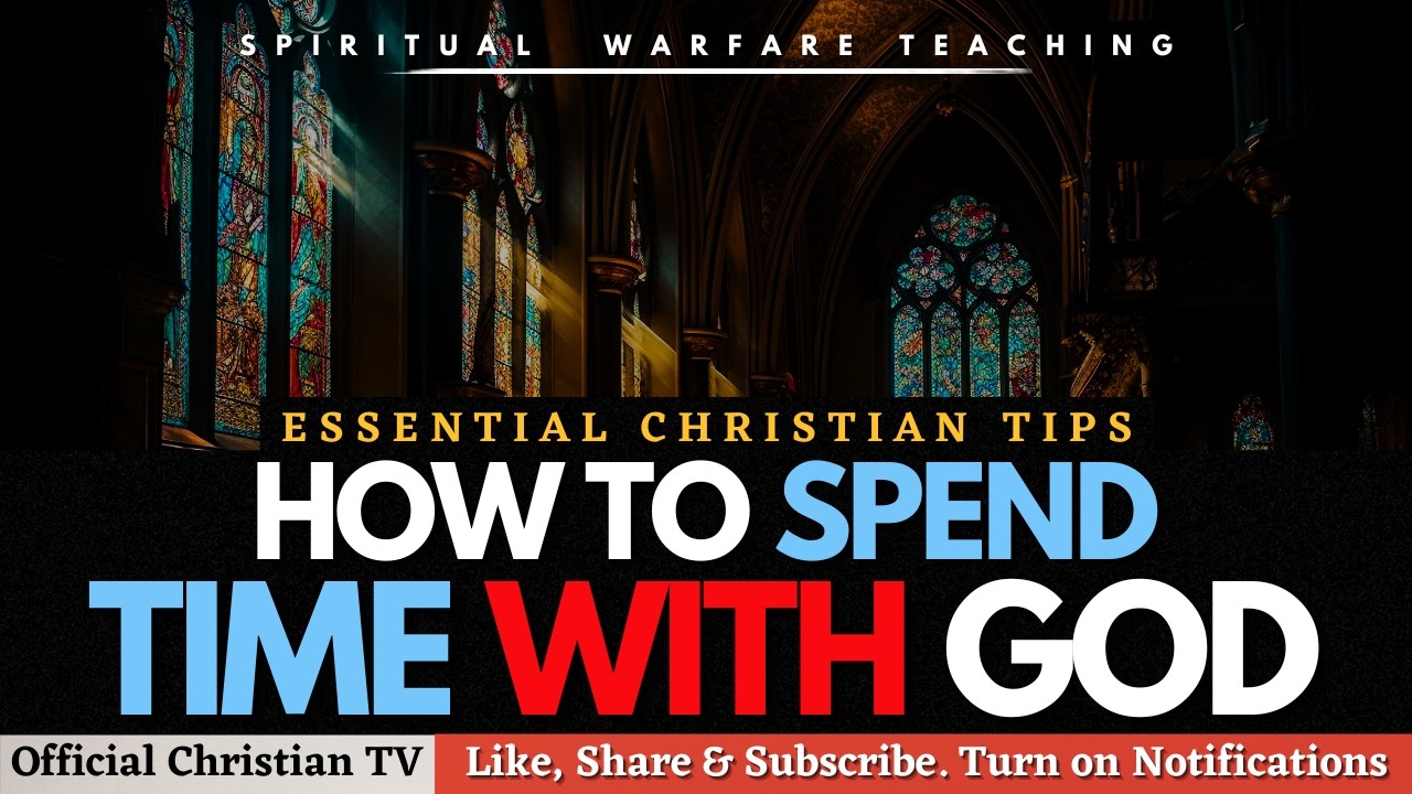 5 ESSENTIAL TIPS FOR SPENDING TIME WITH GOD