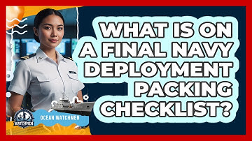 What Is On A Final Navy Deployment Packing Checklist?