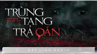 TRÙNG TANG TRẢ OÁN | Truyện ma Nguyễn Huy diễn đọc | Tác giả Văn Nam - Khanh Gia | Tập 1/4