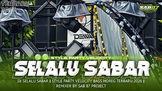 Dj Selalu Sabar  Style Party Velocity Terbaru 2026  Sab 87 Project 