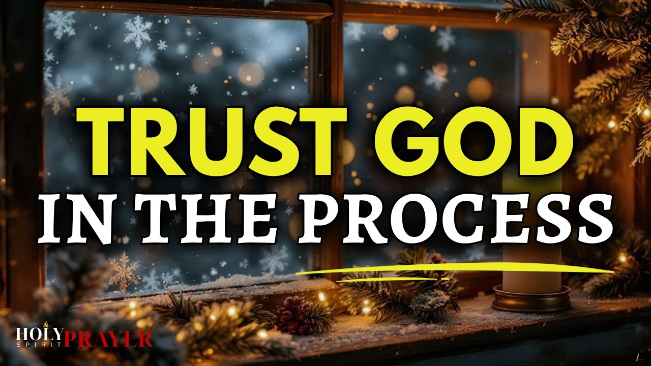 Trust God Through Every Step of the Process | Blessed Morning Prayer ...