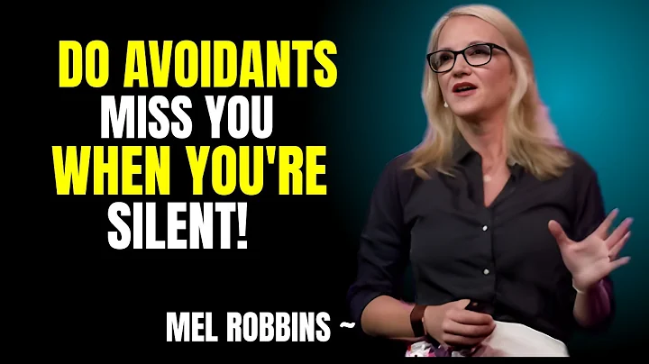 DO AVOIDANTS MISS YOU WHEN YOU’RE SILENT! | Mel Robbins Motivational video |