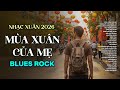 MÙA XUÂN CỦA MẸ - ROCK VERSION | NHẠC XUÂN 2026 MỚI NHẤT | MẸ ƠI HOA CÚC HOA MAI NỞ RỒI..