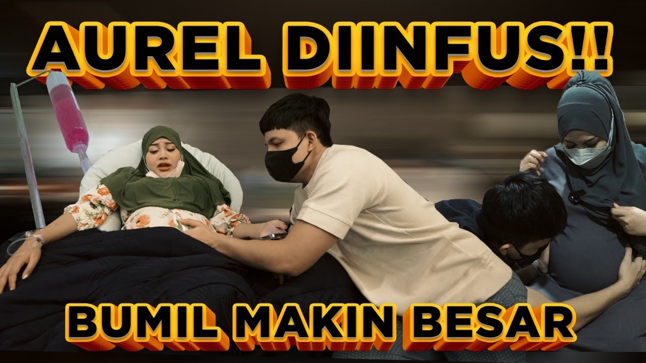 AUREL Diinfus karena Bumil semakin besar