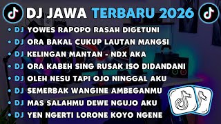 DJ JAWA TERBARU 2026🎵DJ YOWES RAPOPO RASAH DIGETUNI🎵DJ ORA BAKAL CUKUP LAUTAN MANGSI VIRAL TIKTOK 