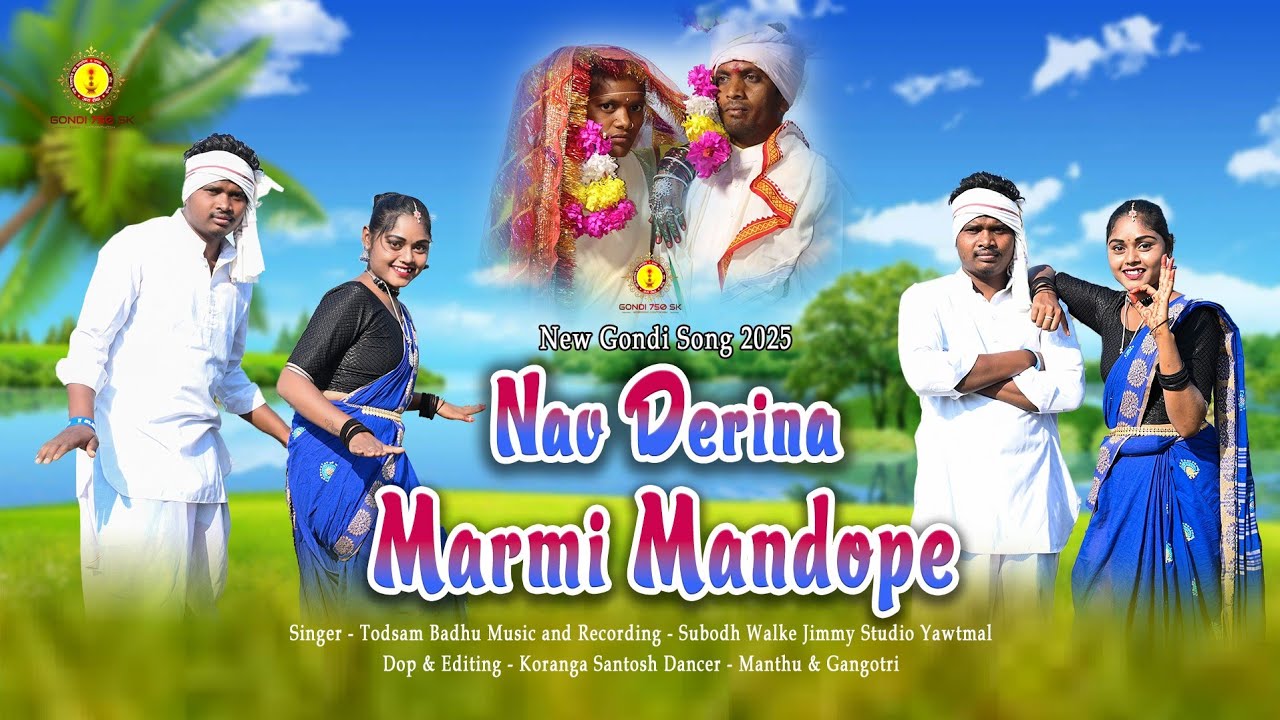 Nav Derina Marmi Mandope #TodasamBadu #gondi750sk new gondi marriage song 2025