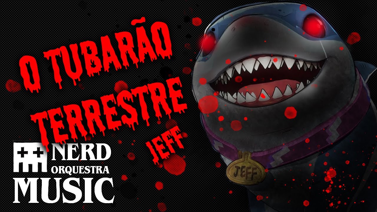 ♫ O Maligno Tubarão Terrestre ♫ - Jeff | Nerd Orquestra