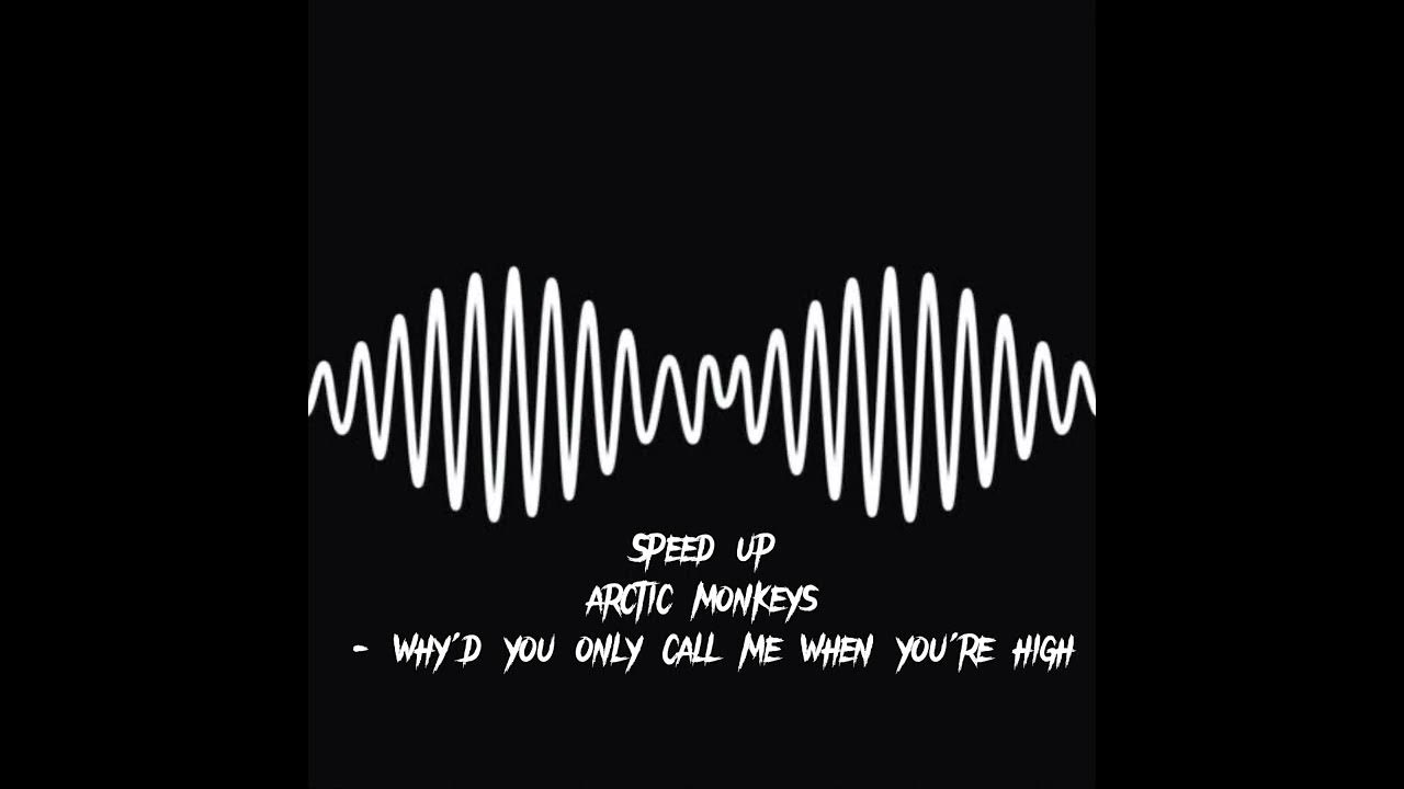 Well you only need. Arctic Monkeys why'd you only Call. Why you only Call me when you're High. Arctic Monkeys обои на телефон. Arctic Monkeys why'd you.