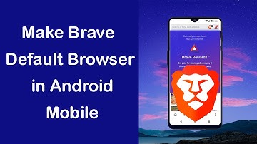 How to Make Brave Default Browser in Android Mobile?