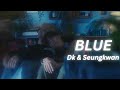 أغنية دوكيوم و سينغكوان الجديدة Blue مترجمة للعربية Blue DK Seungkwan Lyrics Eng Sub 