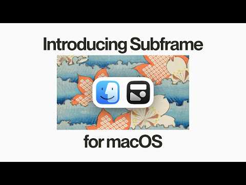 Introducing the Subframe desktop app