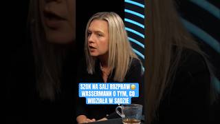 Wszystkim Spadły Buty. Wassermann O Tym, Co Działo Się Na Sali Rozpraw