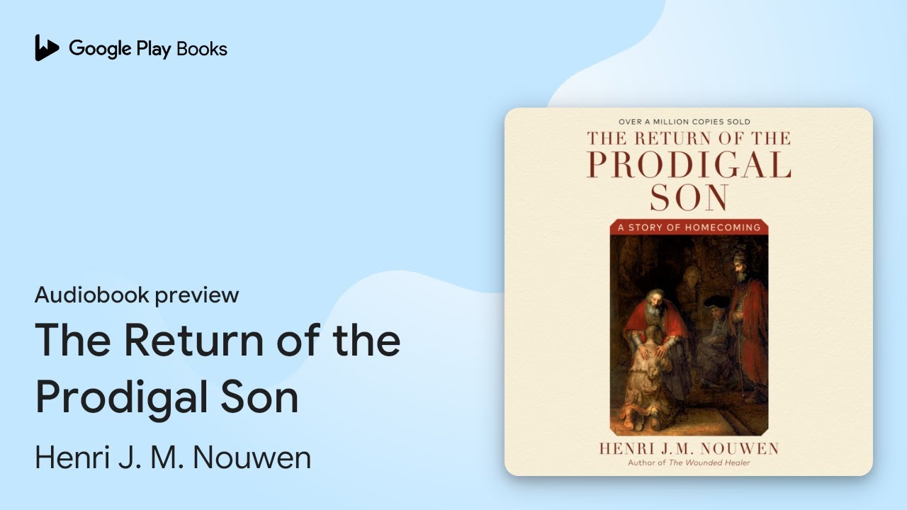 The Return of the Prodigal Son by Henri J. M.
