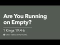 Are You Running On Empty 1 Kings 19 4 6 Our Daily Bread Video Devotional mp3