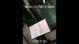 Thinking out loud - Ed Sheeran (Cover by Gio)