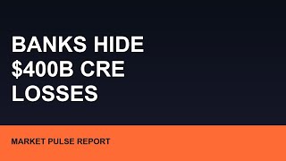 Banks Hide CRE Losses: Wall Street's $400B Problem