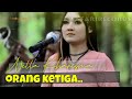 Orang Ketiga - Nella Kharisma  ( Official Music Video ANEKA SAFARI )
