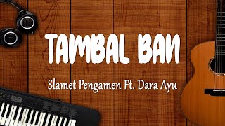 Download Lagu Slamet Pengamen Ft. Dara Ayu - TAMBAL BAN (Lirik Lagu) MP3 Download Lagu Slamet Pengamen Ft. Dara Ayu - TAMBAL BAN (Lirik Lagu) MP3